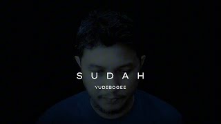 Download Lagu SUDAH - YUDIBOGEE ( OFFICIAL MUSIC VIDEO ) MP3