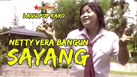 Lagu Karo SAYANG - NETTY VERA BANGUN | Lagu Karo Kenangan [Official Music Video]