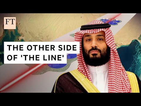 Why Saudi Arabia is building a 170km line city through the desert | FT