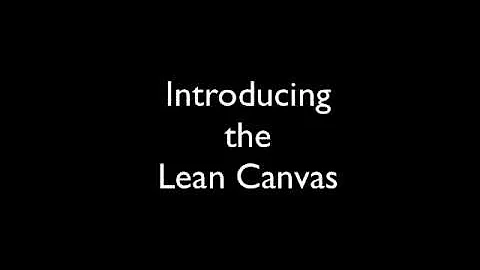 30 MINS TO START YOUR BUSINESS | How to Use the Lean Canvas to capture your business plan and model