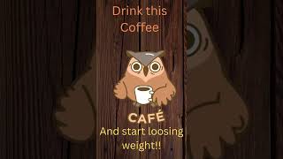 Dink this coffee, Lose weight, weight loss, weight loss tips