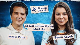 Metin Pıhlıs ve Beren Kayalı’yla Genç Girişimciler İçin Para Yönetimi