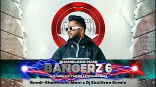 Beedi - Shameless Mani X DJ Skelltron Remix