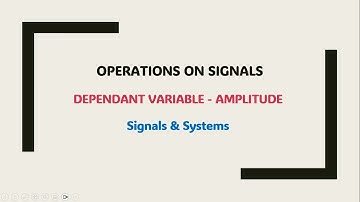 1.4.1 Operations on Signals - Dependant Variable
