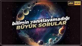 Bilimin Yanıtlayamadığı Büyük Sorular