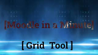 Moodle in a minute Grid Tool