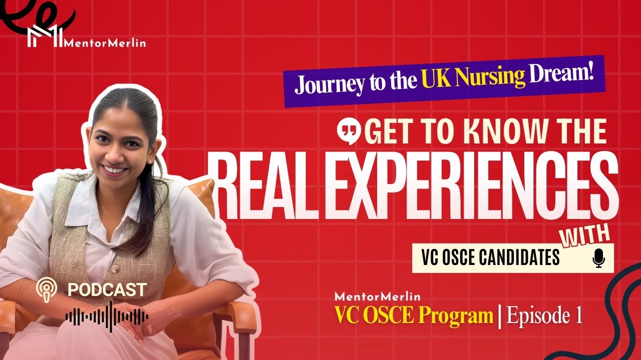 Journey to the UK Nursing Dream I Real Experiences | Episode 1 | VC OSCE Success | Mentor Merlin