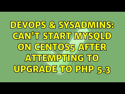 DevOps & SysAdmins: Can't start mysqld on centOS5 after attempting to upgrade to PHP 5.3