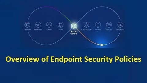 8. Overview of Endpoint Protection Policies || Sophos Central Endpoint Security and Intercept X
