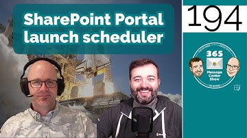 SharePoint Portal Launch Scheduler | 365 Message Center Show 194