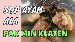 Homemade Sop ayam pak min klaten - Durasi: 8.48. 