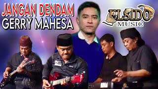 GERRY MAHESA - JANGAN DENDAM // ELSIDO MUSIC LIVE PERFORMANCE