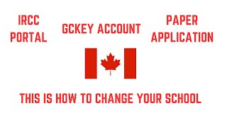 Step-by-Step Guide on How To Change Your DLI In Your IRCC PORTAL, GCKEY OR PAPER APPLICATION