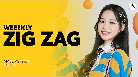 WEEEKLY - ZIG ZAG | MALE VERSION + LYRICS