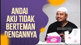 Andai Aku Tidak Berteman Dengannya - Ustadz Halil Abu Bakr Masyhadi, M.HI