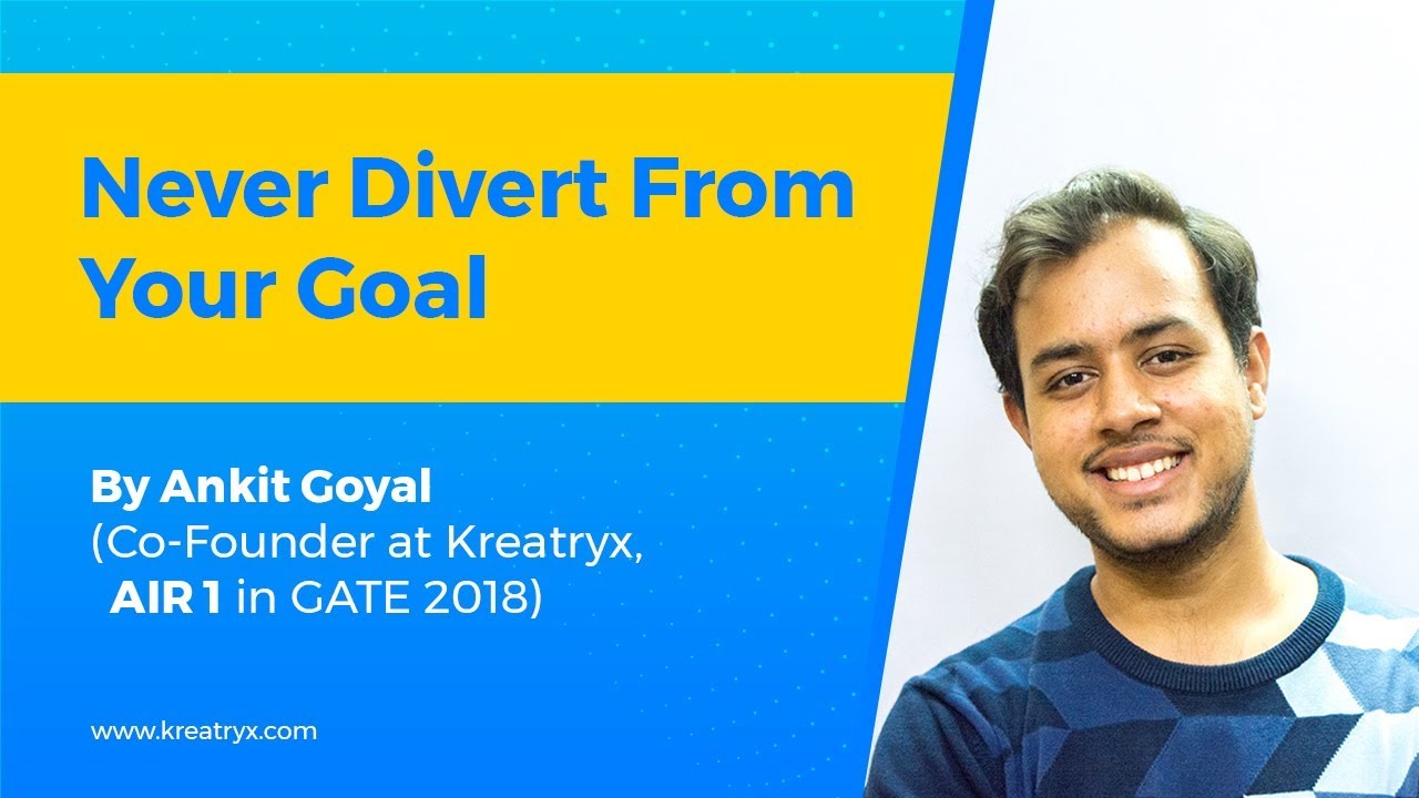 Mission GATE 2019 | Don't Divert from your Goal | Ankit Goyal | Kreatryx