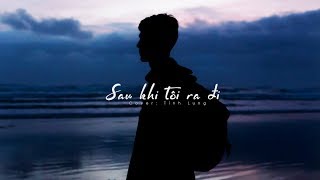 [Vietsub TikTok] Sau khi tôi ra đi - Tỉnh Lung