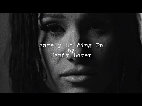 Barely Holding On By Candy Lover