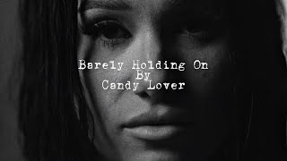 Barely Holding On By Candy Lover