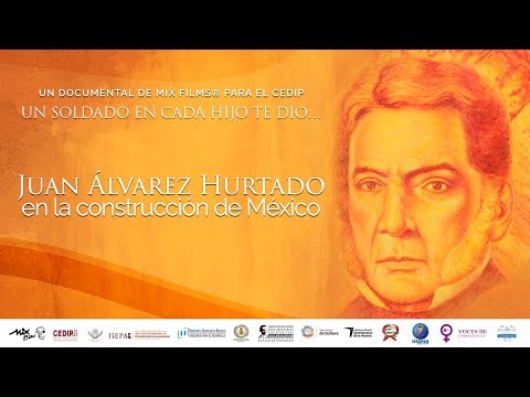 Documental Juan Álvarez Hurtado en la construcción de México