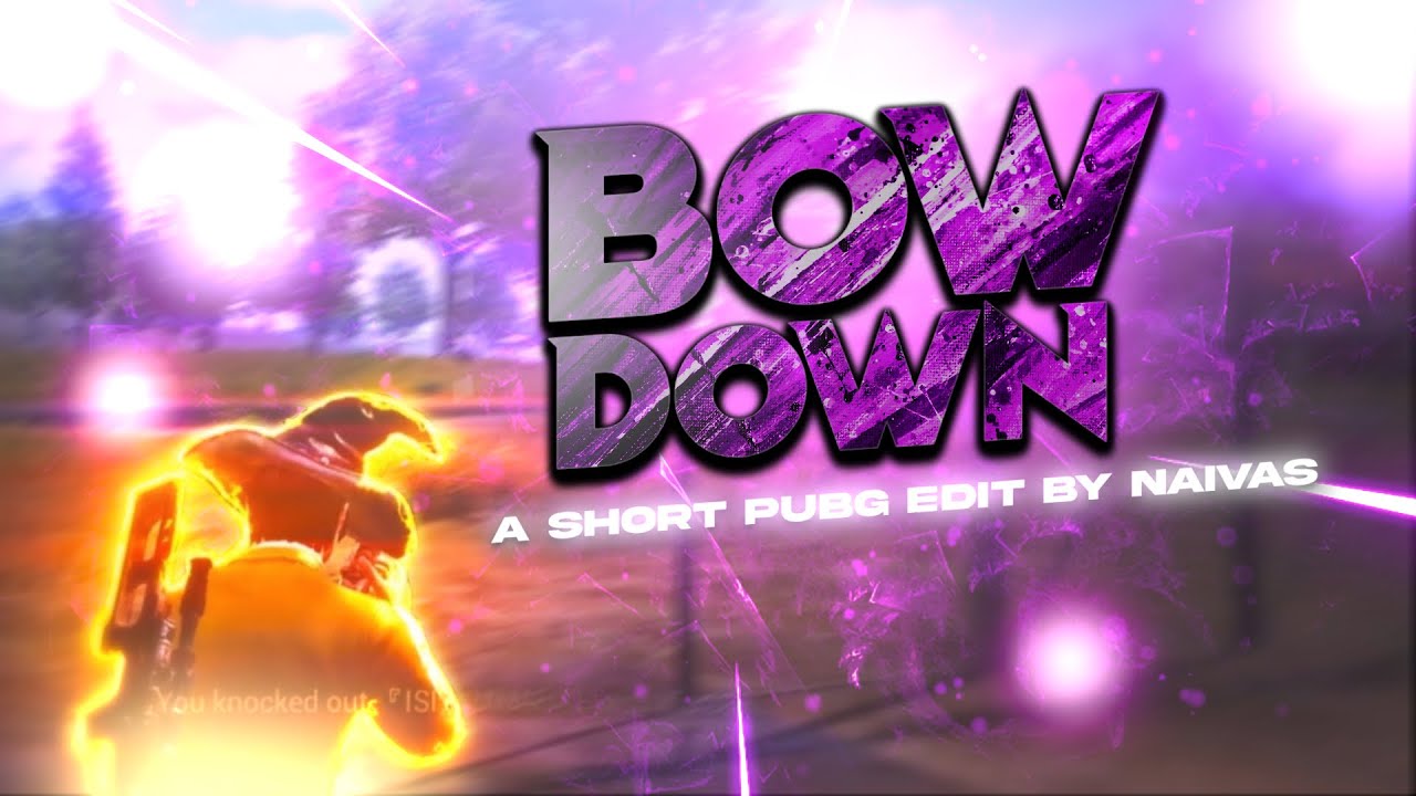 Bow DOWN$ || BEST PUBG VELOCITY EDIT || NAIVAS
