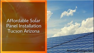 Affordable Solar Panel Installation Tucson Arizona - Top Solar Power Companies in Tucson Arizona