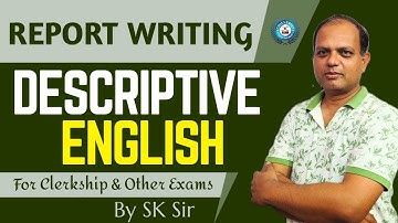 Report Writing || Descriptive English || Clerkship Mains & Police SI Mains || By - SK Sir