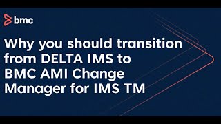 Top reasons to transition from DELTA IMS to BMC AMI Change Manager for IMS TM screenshot 5