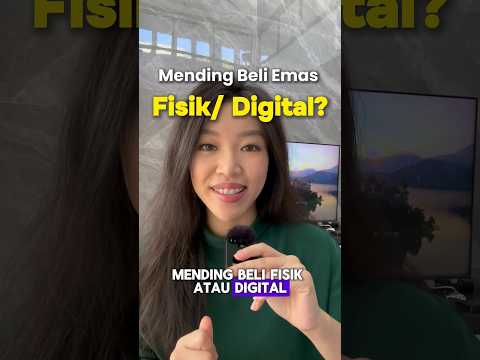 Investasi Emas Fisik atau Digital ya? 🤔