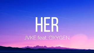 JVKE - her (Lyrics) feat. OXYGEN