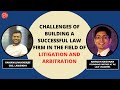 Challenges of building a successful law firm in the field of litigation  arbitration  anirudh