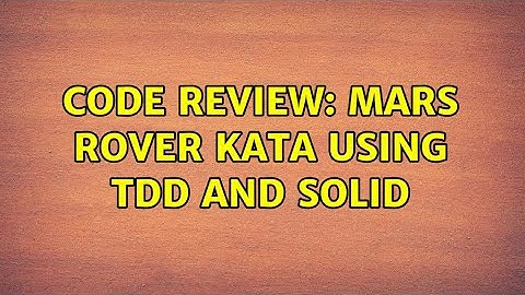 Code Review: Mars Rover Kata using TDD and SOLID
