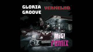 Gloria Groove - VERMELHO (Mig! Remix)