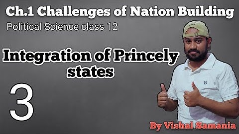 Integration of Princely states | Challenges of Nation Building | Political Science class 12