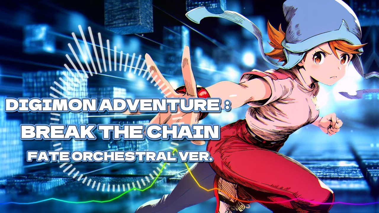 Digimon Adventure： - Break the chain / FATE Orchestral ver