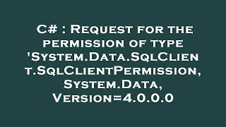 C# : Request for the permission of type 'System.Data.SqlClient.SqlClientPermission, System.Data, Ver