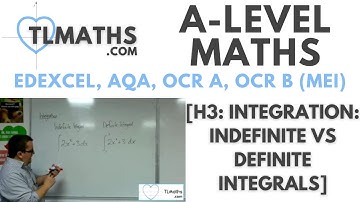 A-Level Maths: H3-03 [Integration: Indefinite vs Definite Integrals]