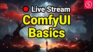 ComfyUI Basics   Live Stream  Join me & Have Fun