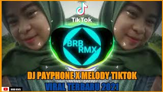 DJ PAYPHONE X MELODY TIKTOK VIRAL TERBARU 2021