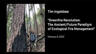 Tim Ingalsbee: Greenfire Revolution: The Ancient/Future Paradigm of Ecological Fire Management