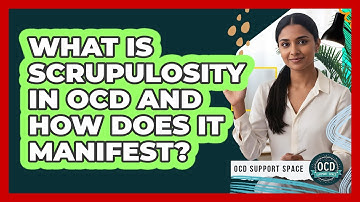 What Is Scrupulosity In OCD And How Does It Manifest? - OCD Support Space