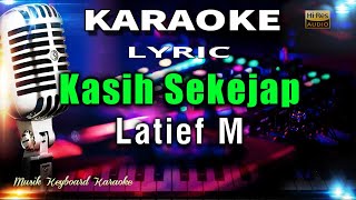 Kasih Sekejap - Latief M Karaoke Tanpa Vokal