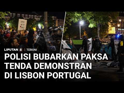 Polisi Bubarkan Paksa Tenda-Tenda Demonstran Tuntut Hunian Terjangkau di Lisbon Portugal | Liputan 6