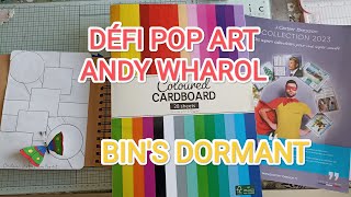 Utiliser le BIN'S DORMANT pour réaliser le Défi POP ART Façon ANDY WARHOL