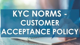 KYC Norms - Customer Acceptance Policy