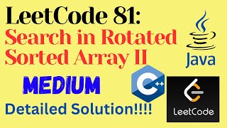 LeetCode 81 : Search in Rotated Sorted Array II || MEDIUM || C++ || JAVA || Detailed Solution