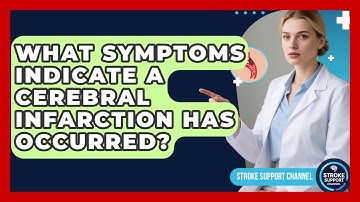 What Symptoms Indicate a Cerebral Infarction Has Occurred? - Stroke Support Channel