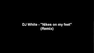DJ White - "Nikes on my Feet" (Verse)