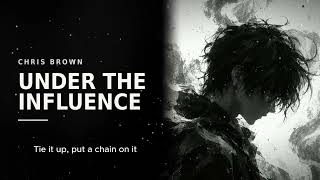 Under The Influence - Chris Brown (LYRICS)