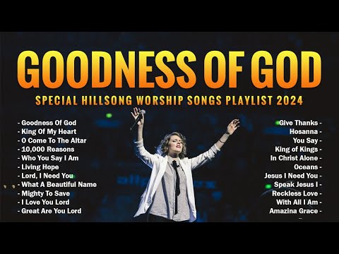 Goodness Of God 🙏 Special Hillsong Worship Songs Playlist 2024 